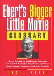 Ebert s Bigger Little Movie Glossary