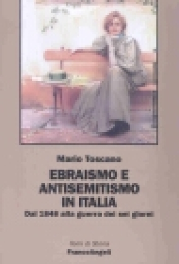 Ebraismo e antisemitismo in Italia. Dal 1848 alla guerra dei sei giorni - Mario Toscano