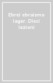 Ebrei ebraismo lager. Dieci lezioni