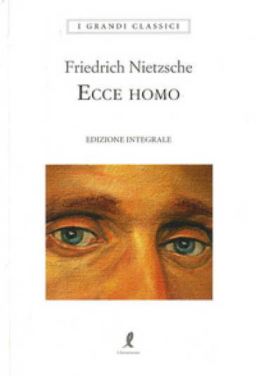 Ecce homo. Ediz. integrale - Friedrich Nietzsche