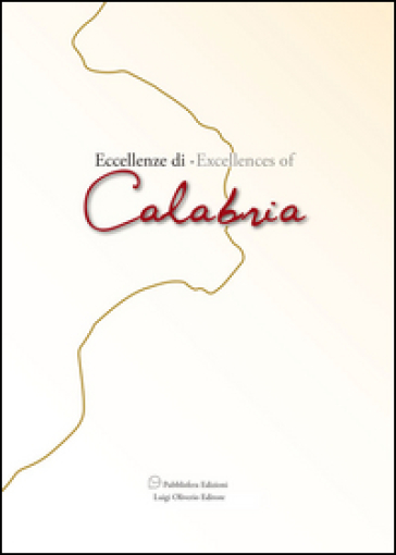 Eccellenze di Calabria-Excellences of Calabria. Ediz. bilingue