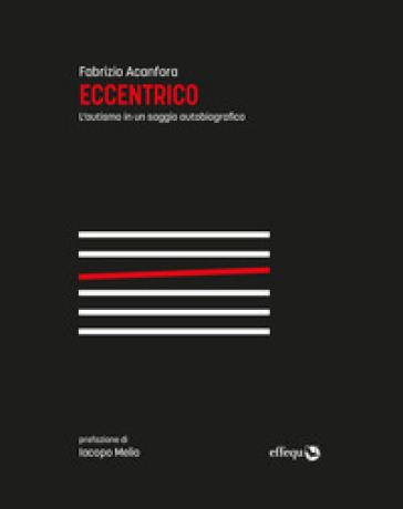 Eccentrico. L'autismo in un saggio autobiografico. Nuova ediz. - Fabrizio Acanfora