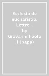 Ecclesia de eucharistia. Lettre encyclique sur l Eucharistie dans son rapport à l église, 17 avril 2003