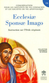 Ecclesiae sponsa imago. Instruction sur l Ordo virginum