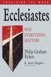 Ecclesiastes: Why Everything Matters