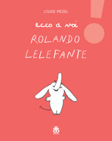 Ecco a voi Rolando Lelefante - Louise Mézel