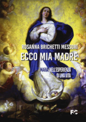 Ecco mia madre. Maria nell