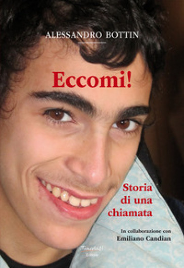 Eccomi!. Storia di una chiamata. Nuova ediz. - Alessandro Bottin