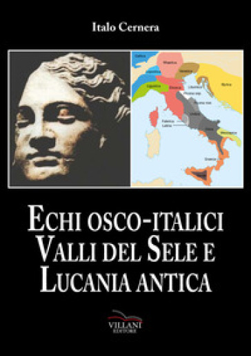 Echi Osco-italici. Valli del Sele e Lucania antica - Italo Cernera