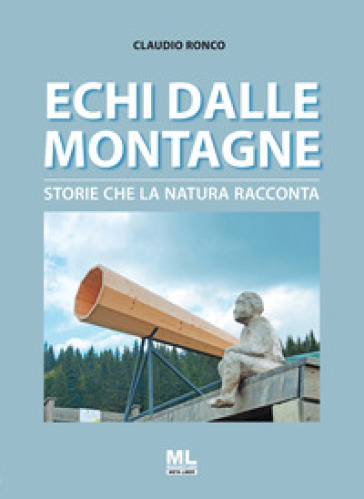 Echi dalle montagne. Storie che la natura racconta. Con File audio per il download - Claudio Ronco