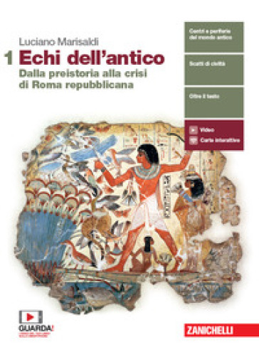 Echi dell'antico. Per le Scuole superiori. Con e-book. Con espansione online. Vol. 1: Dalla preistoria alla crisi di Roma repubblicana - Luciano Marisaldi