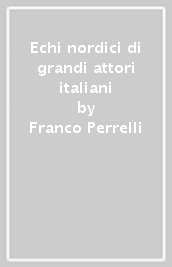 Echi nordici di grandi attori italiani