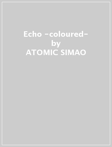 Echo -coloured- - ATOMIC SIMAO