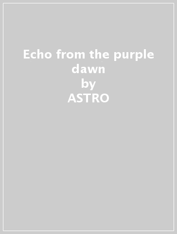 Echo from the purple dawn - ASTRO - HIROSHI HASEGAWA