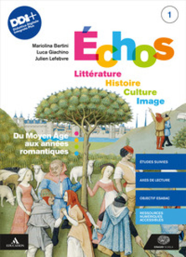 Echos. Littérature. Histoire. Culture. Image. Avec Cartes mentales, Méthode et Examen, Méthode EsaBac. Per le Scuole superiori. Con e-book. Con espansione online. Vol. 1 - Luca Giachino - Julien Léfèbvre - Mariolina Bertini