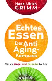 Echtes Essen. Der Anti-Aging-Kompass