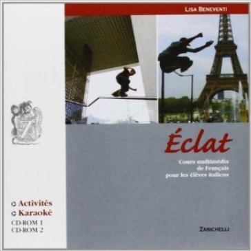 Eclat. Cours multimédia de français pour les élèves italiens. Per le Scuole superiori. CD-ROM. Con espansione online - Lisa Beneventi