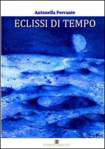 Eclissi di tempo - Antonella Ferrante