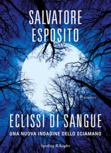 Eclissi di sangue. Una nuova indagine dello sciamano - Salvatore Esposito