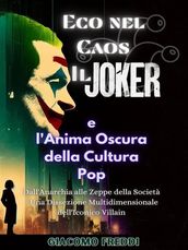 Eco nel Caos: Il Joker e l Anima Oscura della Cultura Pop