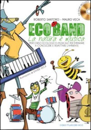 Eco band. La natura è musica. Con CD Audio - Roberto Santoro - Mauro Veca