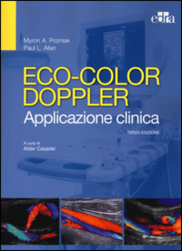 Eco-color doppler. Applicazione clinica - Myron A. Pozniak - Paul L. Allan