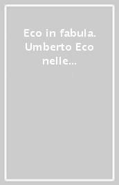 Eco in fabula. Umberto Eco nelle scienze umane. Atti del Convegno internazionale (Lovanio, 24-27 febbraio 1999)