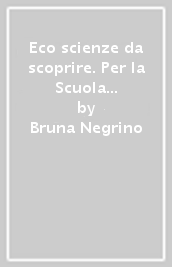 Eco scienze da scoprire. Per la Scuola media. Con e-book. Con espansione online. Vol. 3