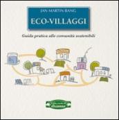 Eco-villaggi. Guida pratica alle comunità sostenibili