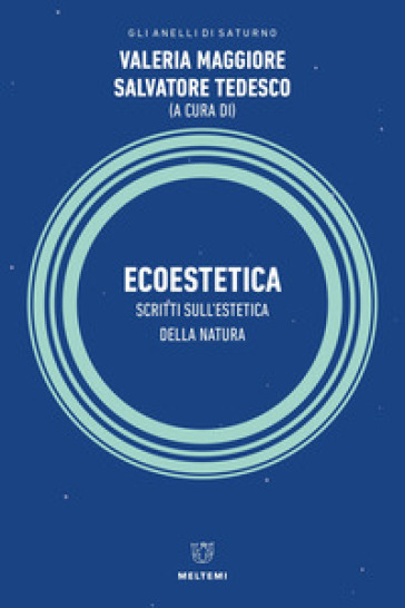 Ecoestetica. Scritti sull'estetica della Natura