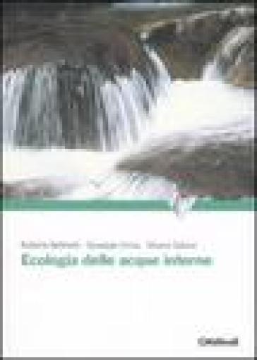 Ecologia delle acque interne - Giuseppe Crosa - Silvana Galassi - Roberta Bettinetti