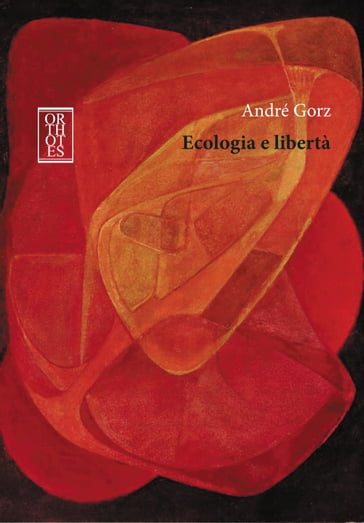 Ecologia e libertà - André Gorz