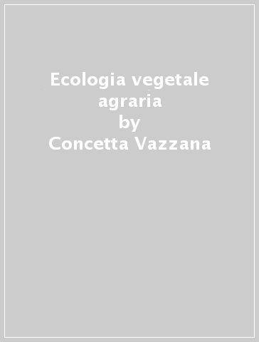 Ecologia vegetale agraria - Concetta Vazzana