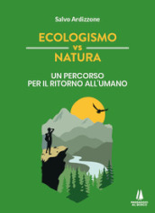 Ecologismo vs natura. Un percorso per il ritorno all