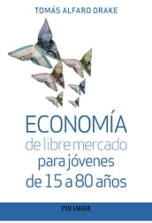 Economía de libre mercado para jóvenes de 15 a 80 años