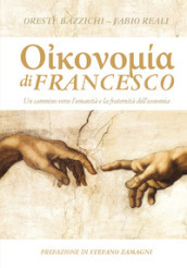 Economia di Francesco. Un cammino verso l umanità e la fraternità dell economia