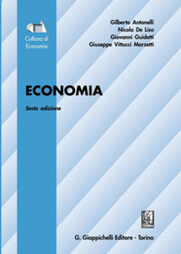 Economia - Gilberto Antonelli - Nicola De Liso - Giovanni Guidetti - Giuseppe Vittucci Marzetti