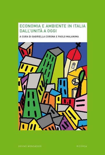 Economia e ambiente in Italia dall'Unità a oggi - Paolo Malanima - Corona Gabriella