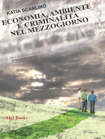 Economia, ambiente e criminalità nel Mezzogiorno - Katia Scarlino
