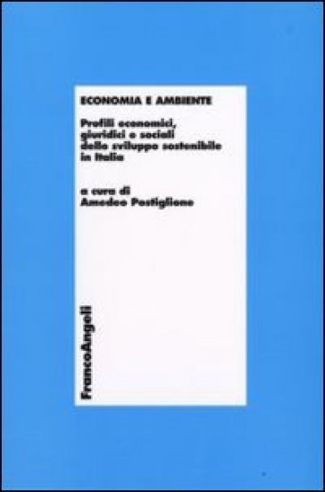 Economia e ambiente. Profili economici, giuridici e sociali dello sviluppo sostenibile in Italia