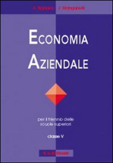 Economia aziendale. Per le Scuole superiori. Vol. 5 - Julia Manganelli - Antonietta Bignami