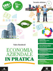 Economia aziendale in pratica. Per le Scuole superiori. Con e-book. Con espansione online. Vol. 1