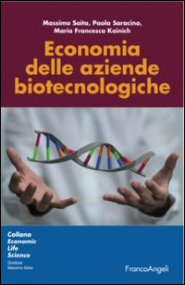 Economia delle aziende biotecnologiche - Massimo Saita - Paola Saracino - M. Francesca Kainich