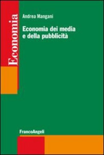 Economia dei media e della pubblicità - Andrea Mangani