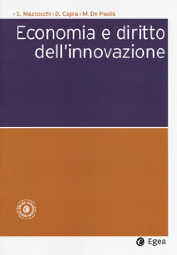 Economia e diritto dell'innovazione - Stefano Mazzocchi - Davide Capra - Marco De Paolis