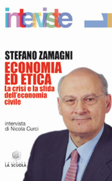 Economia ed etica. La crisi e la sfida dell'economia civile - Stefano Zamagni