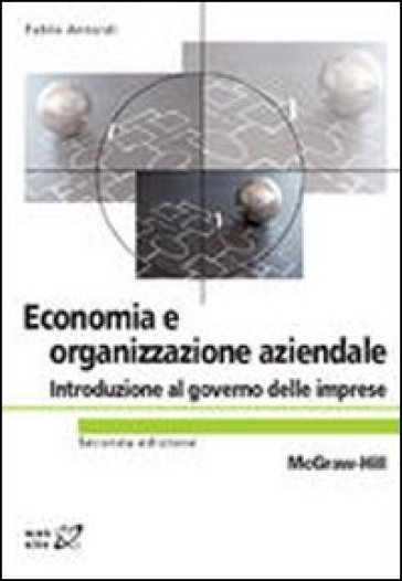 Economia ed organizzazione aziendale. Introduzione al governo delle imprese - Fabio Antoldi | 