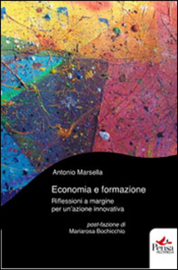 Economia e formazione. Riflessioni a margine per un'azione innovativa - Antonio Marsella