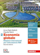 Economia globale. Relazioni internazionali per l articolazione RIM. Per la 5ª classe delle Scuole superiori. Con e-book. Con espansione online. Vol. 2