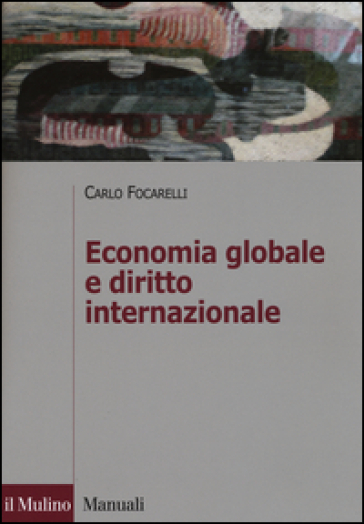 Economia globale e diritto internazionale - Carlo Focarelli